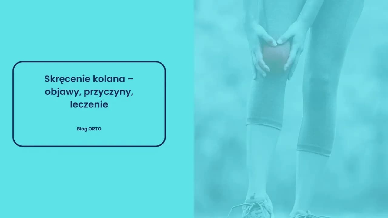 Skręcenie kolana objawy: jak rozpoznać poważny uraz i ból