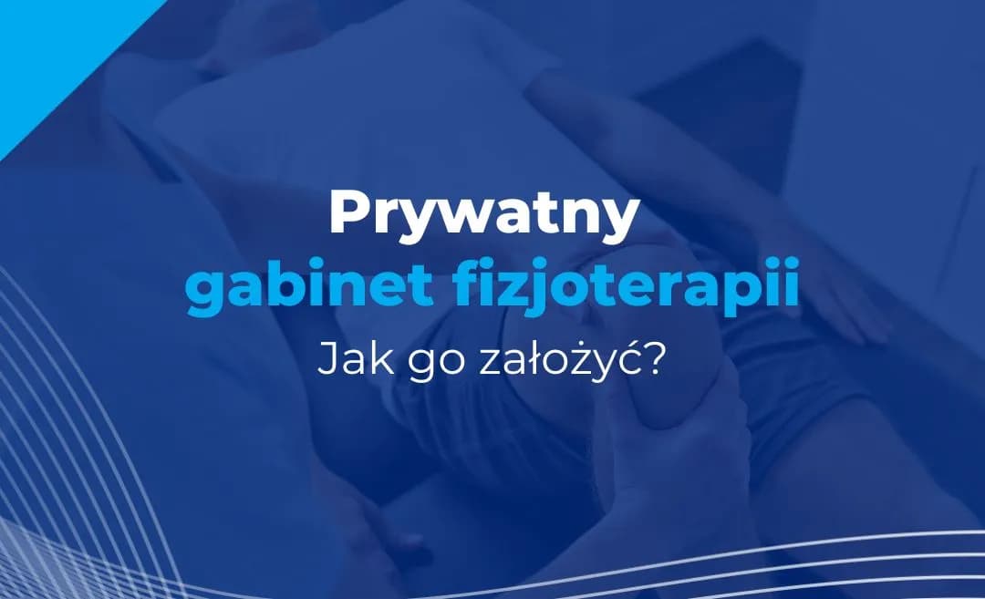 Jak założyć gabinet fizjoterapii i uniknąć najczęstszych błędów